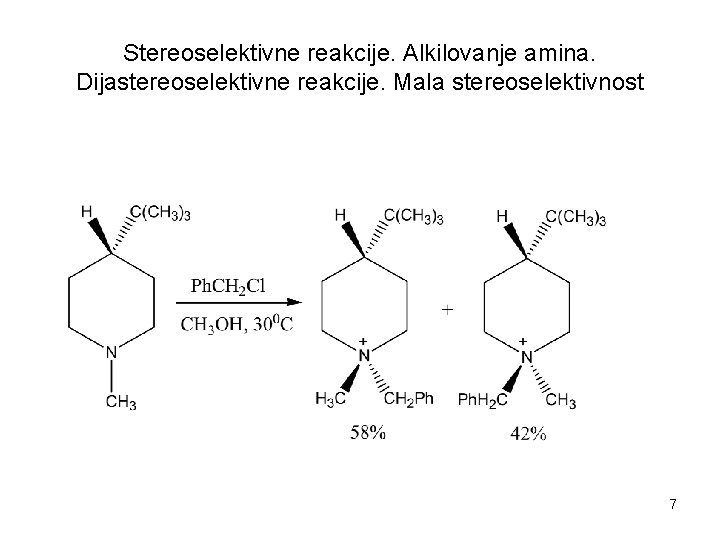 Stereoselektivne reakcije. Alkilovanje amina. Dijastereoselektivne reakcije. Mala stereoselektivnost 7 