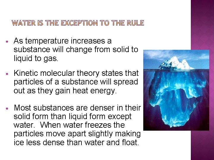  As temperature increases a substance will change from solid to liquid to gas.