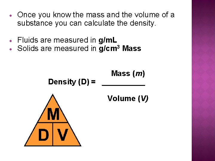  Once you know the mass and the volume of a substance you can