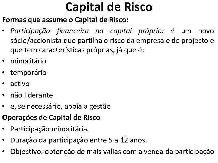 Capital de Risco Formas que assume o Capital de Risco: • Participação financeira no