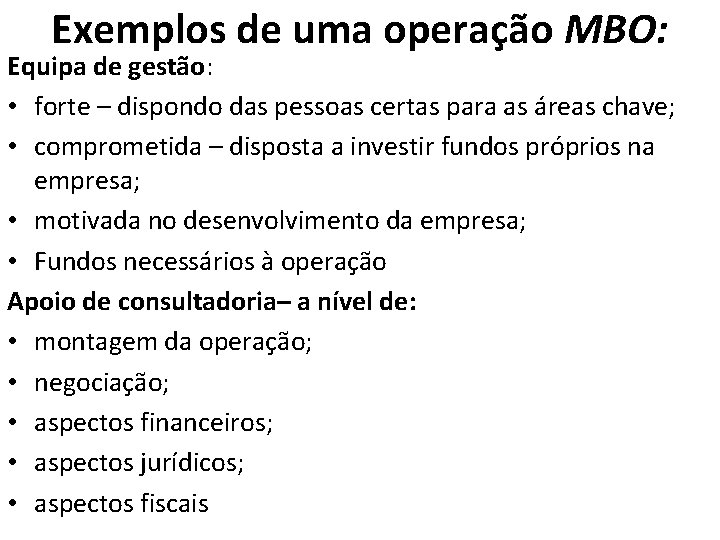 Exemplos de uma operação MBO: Equipa de gestão: • forte – dispondo das pessoas