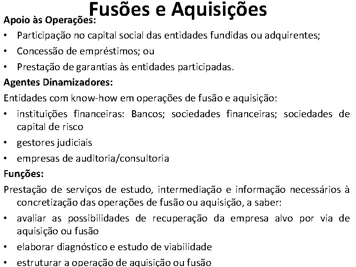 Fusões e Aquisições Apoio às Operações: • Participação no capital social das entidades fundidas