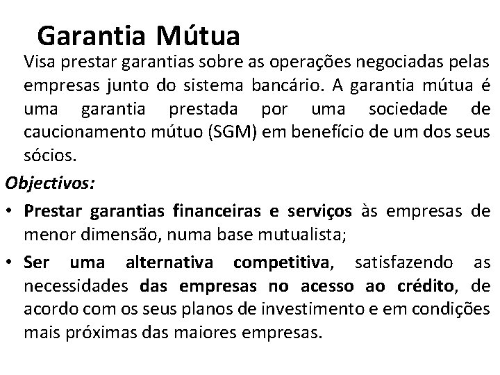 Garantia Mútua Visa prestar garantias sobre as operações negociadas pelas empresas junto do sistema