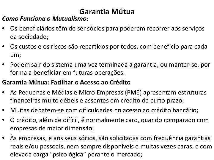 Garantia Mútua Como Funciona o Mutualismo: • Os beneficiários têm de ser sócios para