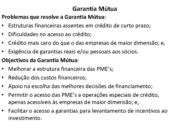 Garantia Mútua Problemas que resolve a Garantia Mútua: • Estruturas financeiras assentes em crédito