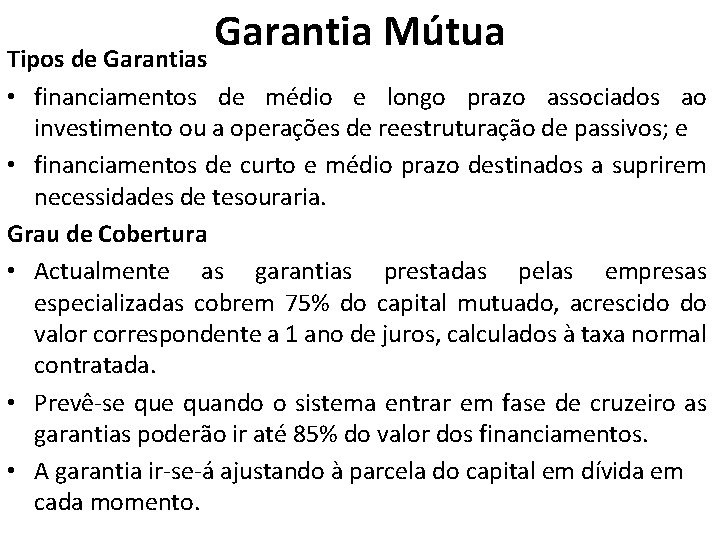 Garantia Mútua Tipos de Garantias • financiamentos de médio e longo prazo associados ao