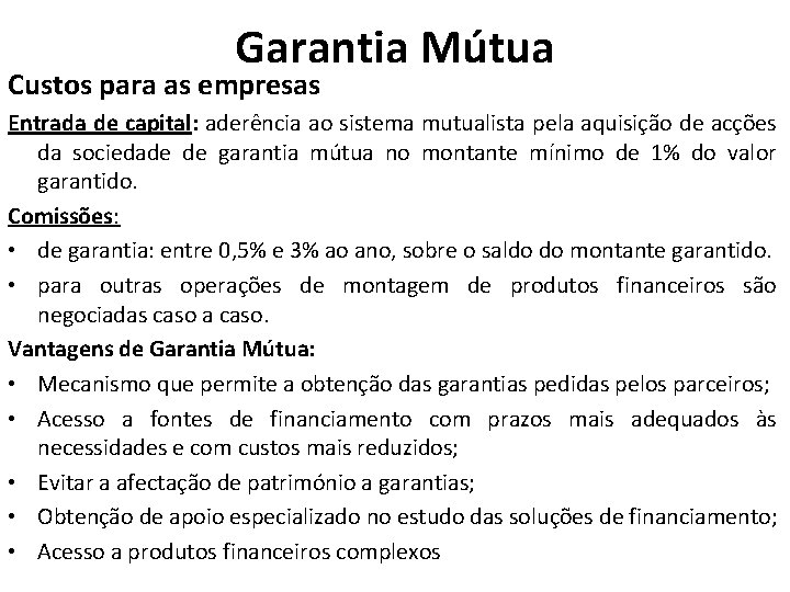 Garantia Mútua Custos para as empresas Entrada de capital: aderência ao sistema mutualista pela