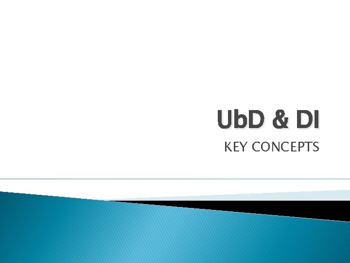 Ub. D & DI KEY CONCEPTS 