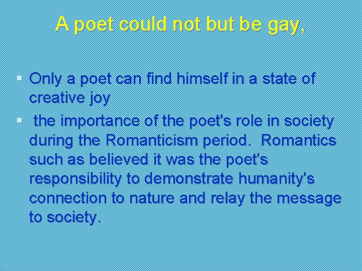 A poet could not but be gay, § Only a poet can find himself