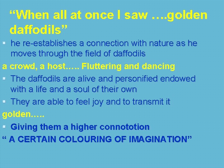 “When all at once I saw …. golden daffodils” § he re-establishes a connection