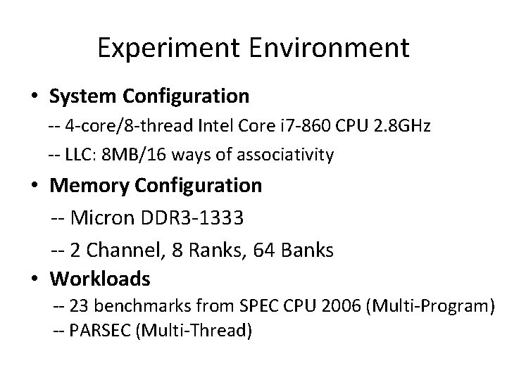 Experiment Environment • System Configuration -- 4 -core/8 -thread Intel Core i 7 -860