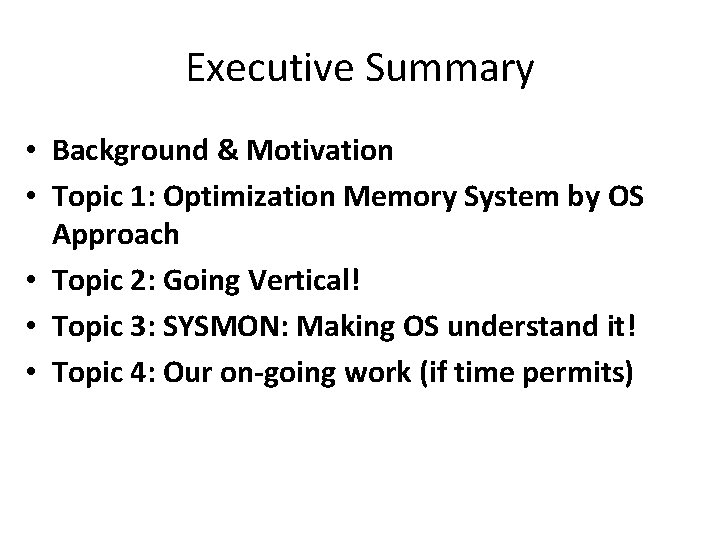 Executive Summary • Background & Motivation • Topic 1: Optimization Memory System by OS