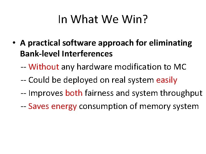 In What We Win? • A practical software approach for eliminating Bank-level Interferences --