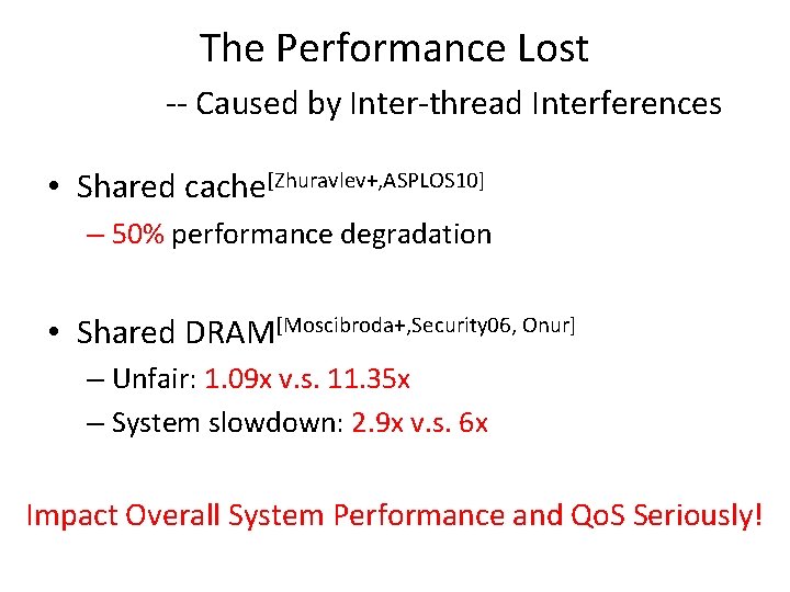 The Performance Lost -- Caused by Inter-thread Interferences • Shared cache[Zhuravlev+, ASPLOS 10] –