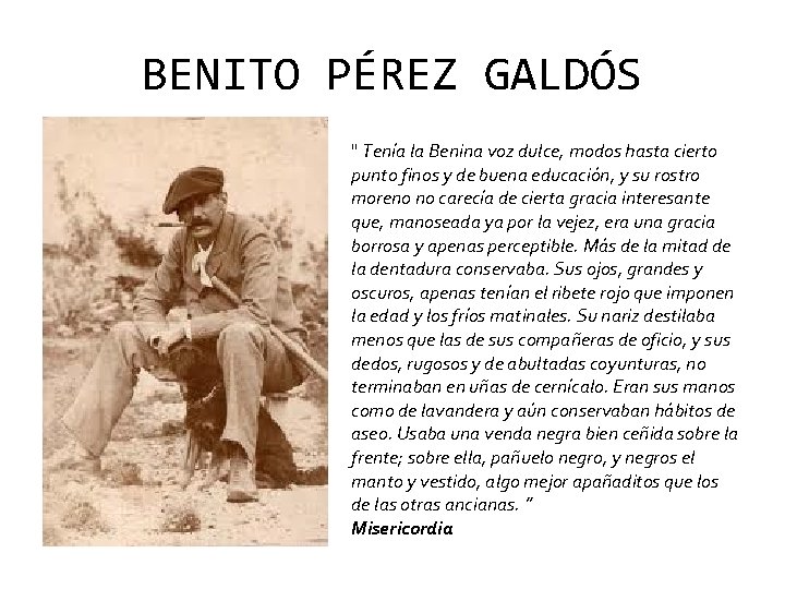 BENITO PÉREZ GALDÓS " Tenía la Benina voz dulce, modos hasta cierto punto finos