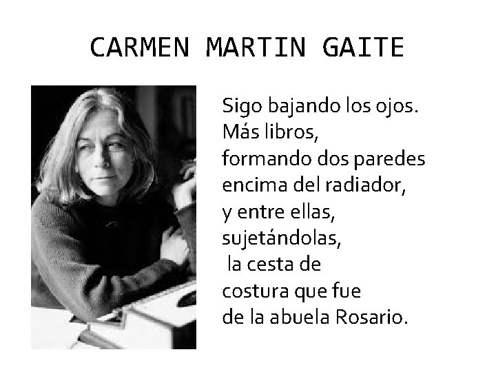 CARMEN MARTIN GAITE Sigo bajando los ojos. Más libros, formando dos paredes encima del