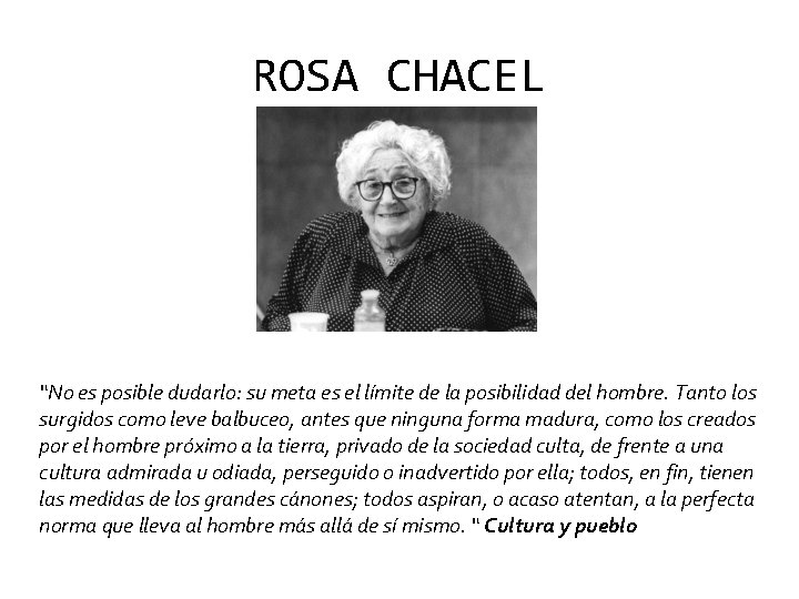 ROSA CHACEL “No es posible dudarlo: su meta es el límite de la posibilidad