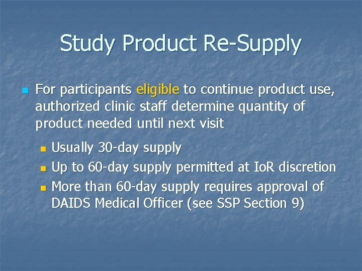 Study Product Re-Supply n For participants eligible to continue product use, authorized clinic staff