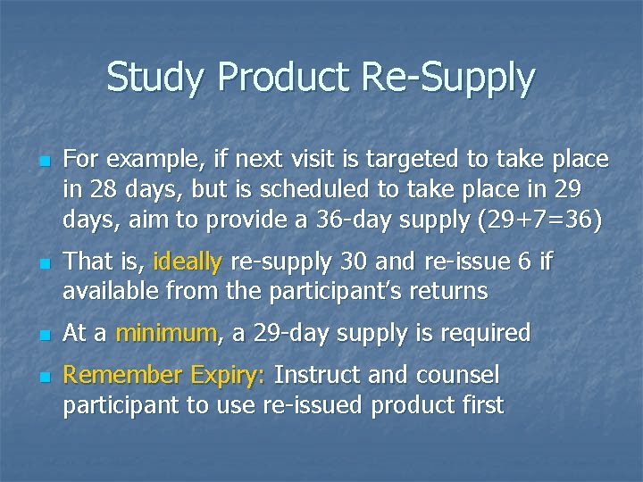 Study Product Re-Supply n n For example, if next visit is targeted to take