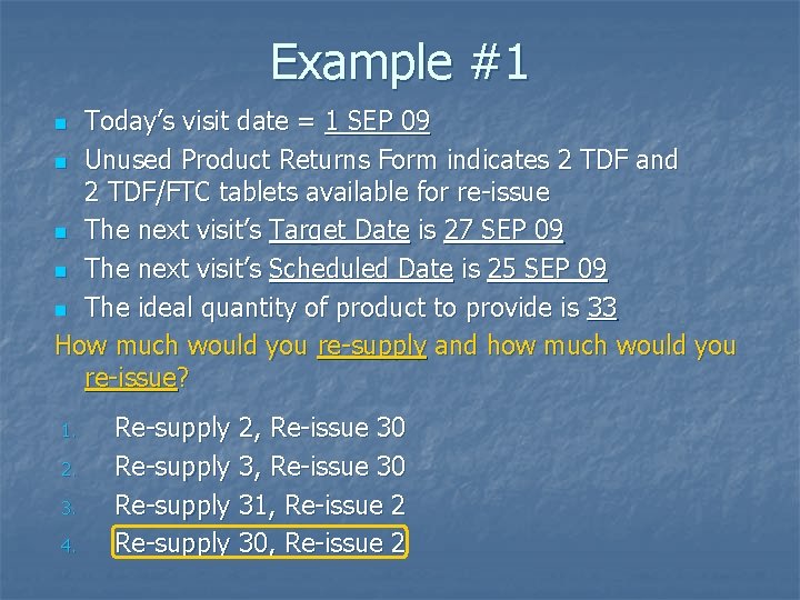 Example #1 Today’s visit date = 1 SEP 09 n Unused Product Returns Form