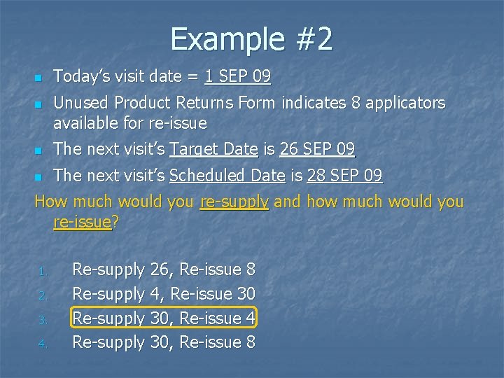 Example #2 n n Today’s visit date = 1 SEP 09 Unused Product Returns