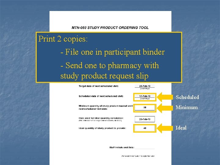 Print 2 copies: - File one in participant binder - Send one to pharmacy