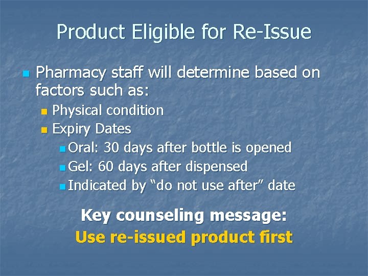 Product Eligible for Re-Issue n Pharmacy staff will determine based on factors such as: