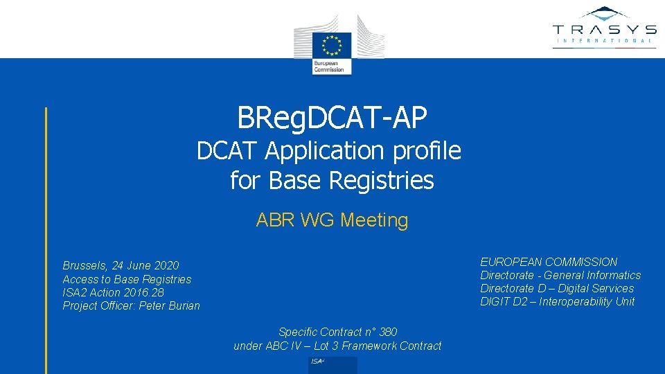 BReg. DCAT-AP DCAT Application profile for Base Registries ABR WG Meeting EUROPEAN COMMISSION Directorate