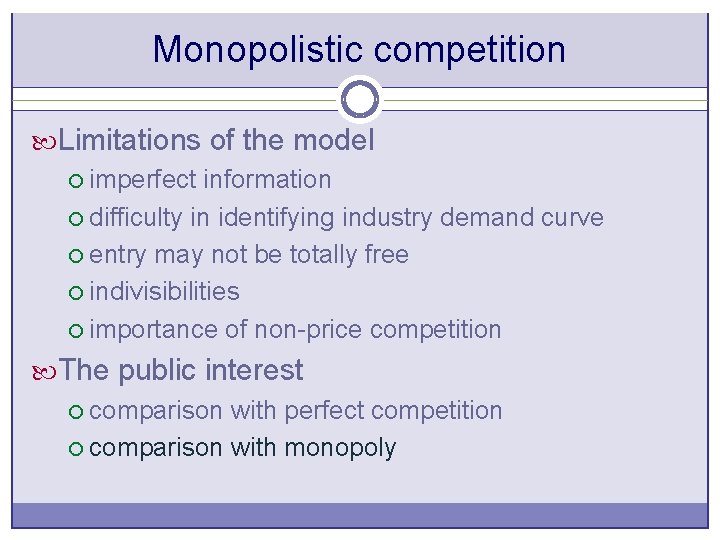 Monopolistic competition Limitations of the model ¡ imperfect information ¡ difficulty in identifying industry