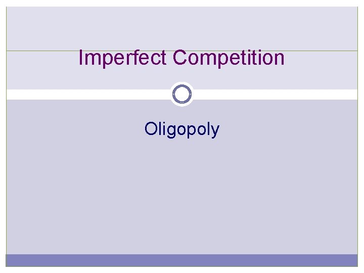 Imperfect Competition Oligopoly 