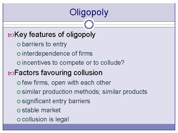Oligopoly Key features of oligopoly ¡ barriers to entry ¡ interdependence of firms ¡ Oligopoly Key features of oligopoly ¡ barriers to entry ¡ interdependence of firms ¡