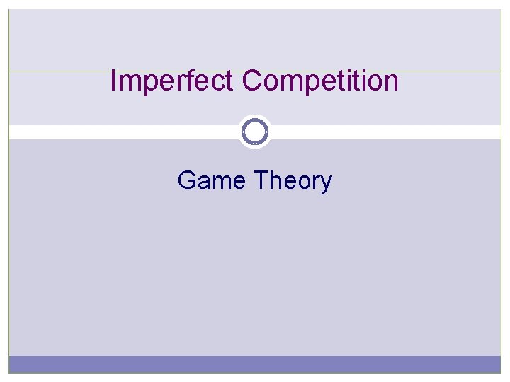 Imperfect Competition Game Theory 