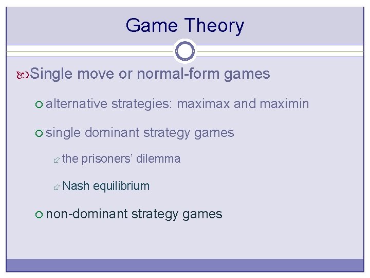 Game Theory Single move or normal-form games ¡ alternative strategies: maximax and maximin ¡
