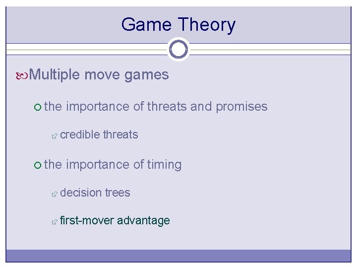 Game Theory Multiple move games ¡ the importance of threats and promises ÷ credible