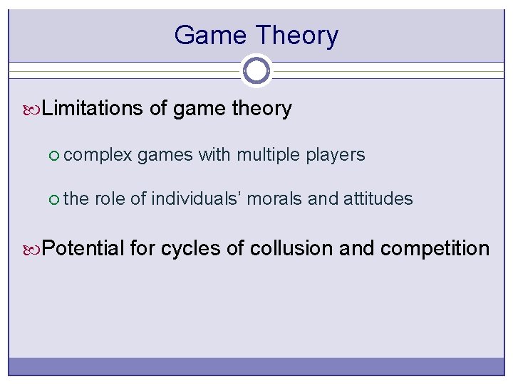 Game Theory Limitations of game theory ¡ complex games with multiple players ¡ the