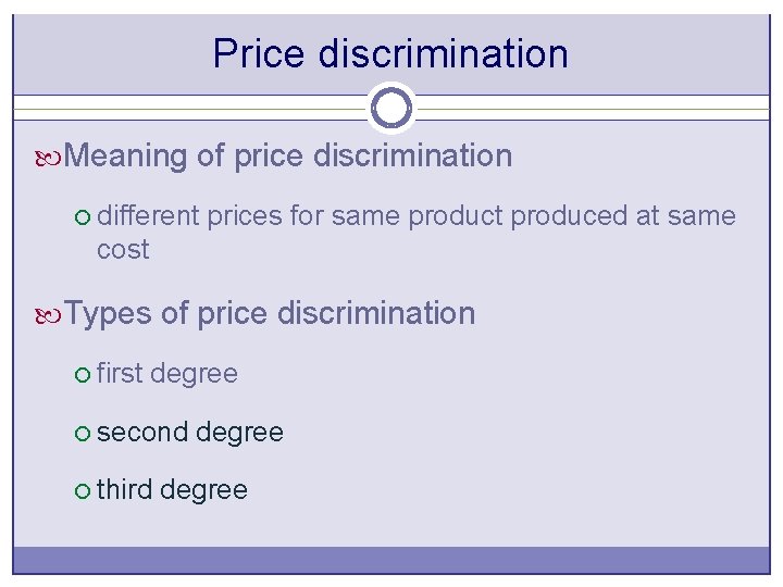 Price discrimination Meaning of price discrimination ¡ different prices for same product produced at