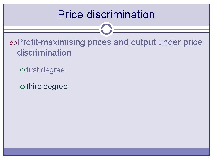 Price discrimination Profit-maximising prices and output under price discrimination ¡ first degree ¡ third