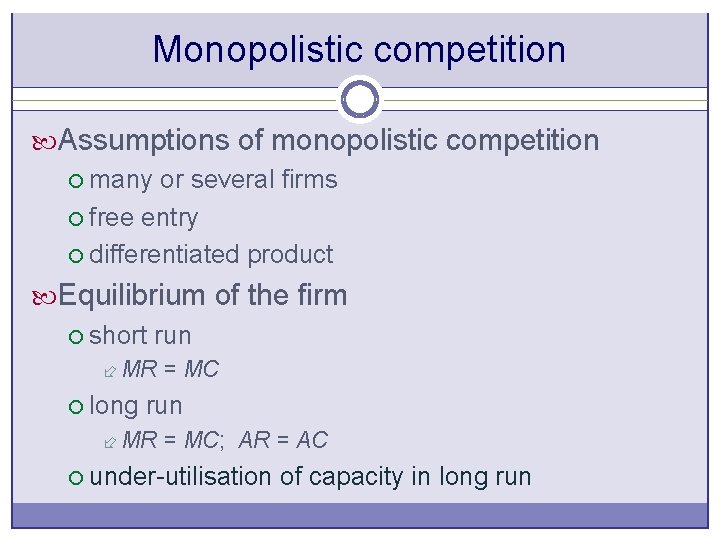 Monopolistic competition Assumptions of monopolistic competition ¡ many or several firms ¡ free entry