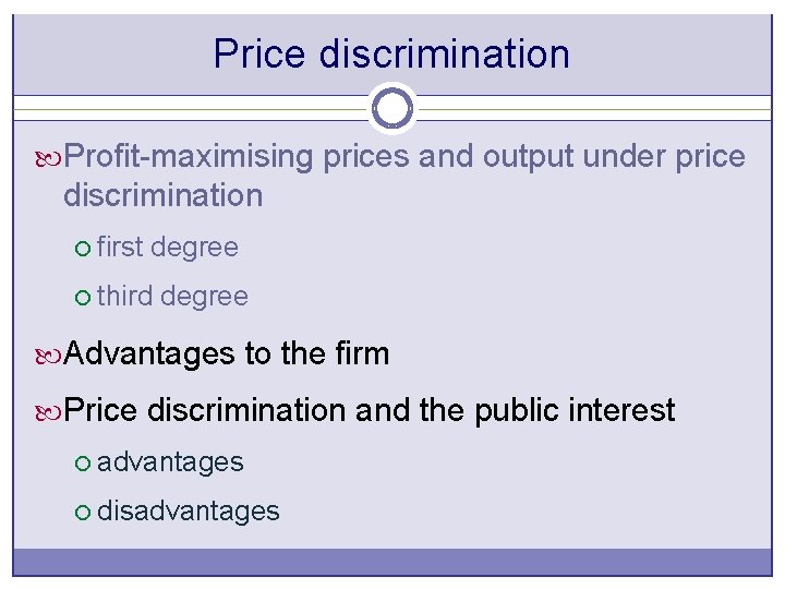 Price discrimination Profit-maximising prices and output under price discrimination ¡ first degree ¡ third