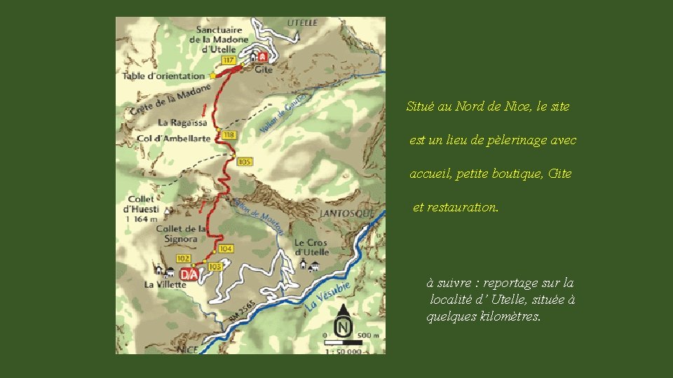 Situé au Nord de Nice, le site est un lieu de pèlerinage avec accueil,