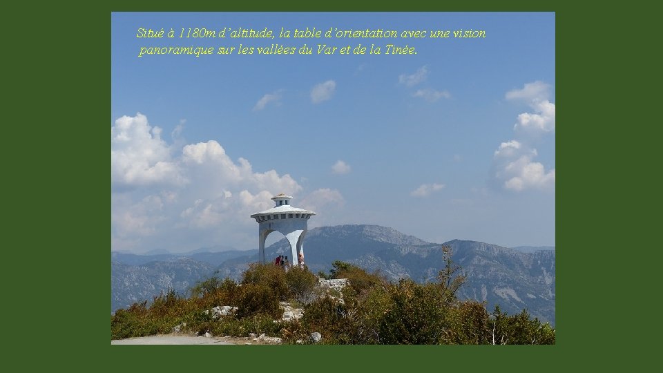 Situé à 1180 m d’altitude, la table d’orientation avec une vision panoramique sur les