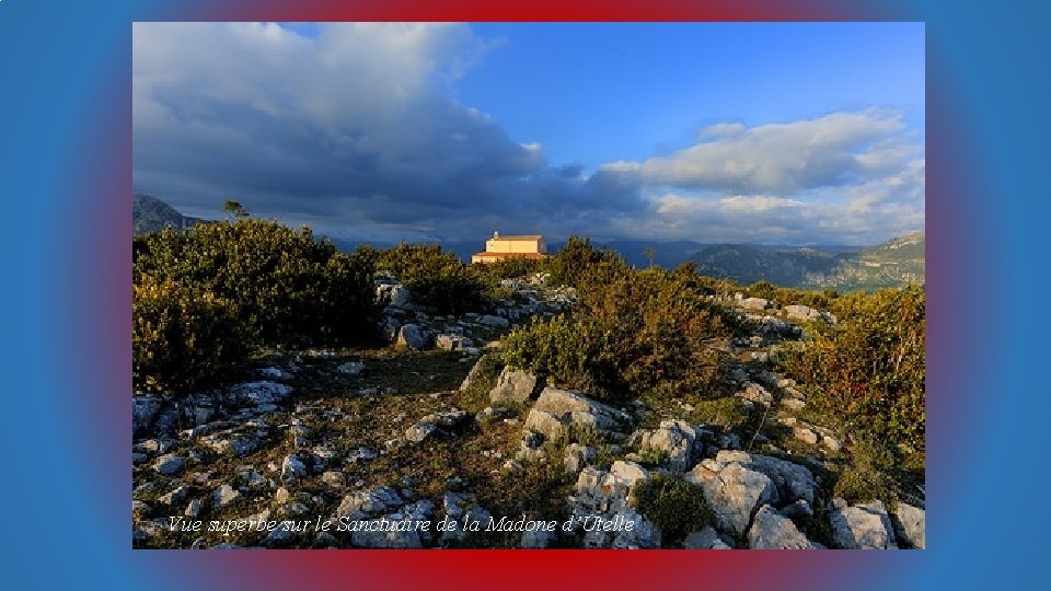 Vue superbe sur le Sanctuaire de la Madone d’Utelle 