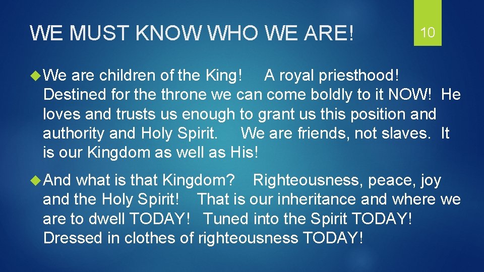 WE MUST KNOW WHO WE ARE! 10 We are children of the King! A