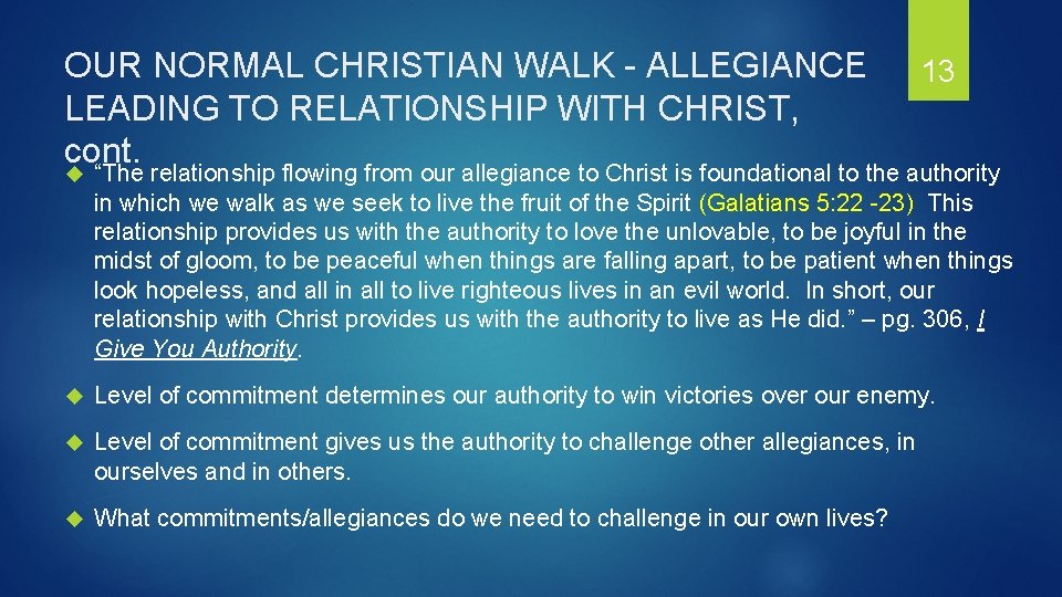 OUR NORMAL CHRISTIAN WALK - ALLEGIANCE LEADING TO RELATIONSHIP WITH CHRIST, cont. 13 “The