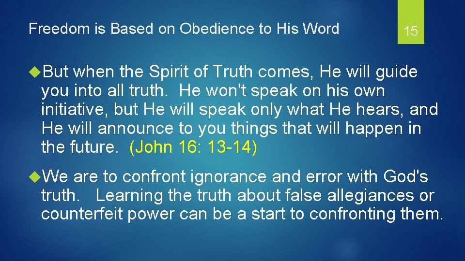 Freedom is Based on Obedience to His Word 15 But when the Spirit of