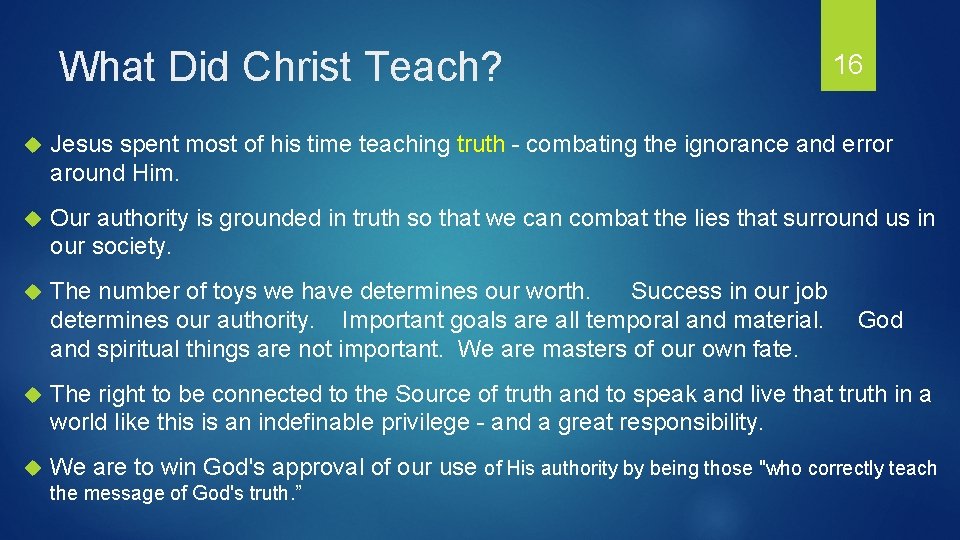 What Did Christ Teach? 16 Jesus spent most of his time teaching truth -