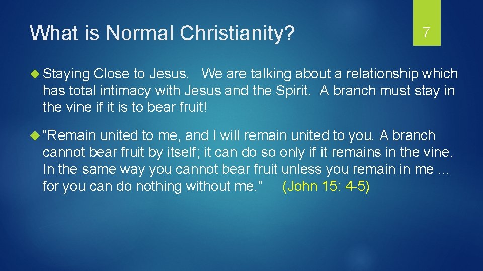 What is Normal Christianity? 7 Staying Close to Jesus. We are talking about a