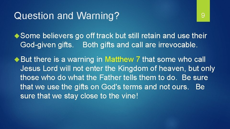 Question and Warning? 9 Some believers go off track but still retain and use