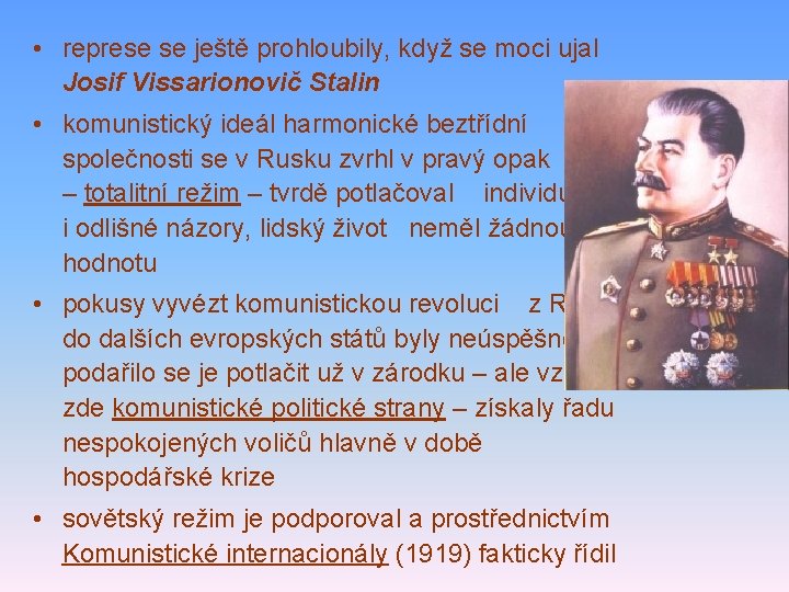  • represe se ještě prohloubily, když se moci ujal Josif Vissarionovič Stalin •