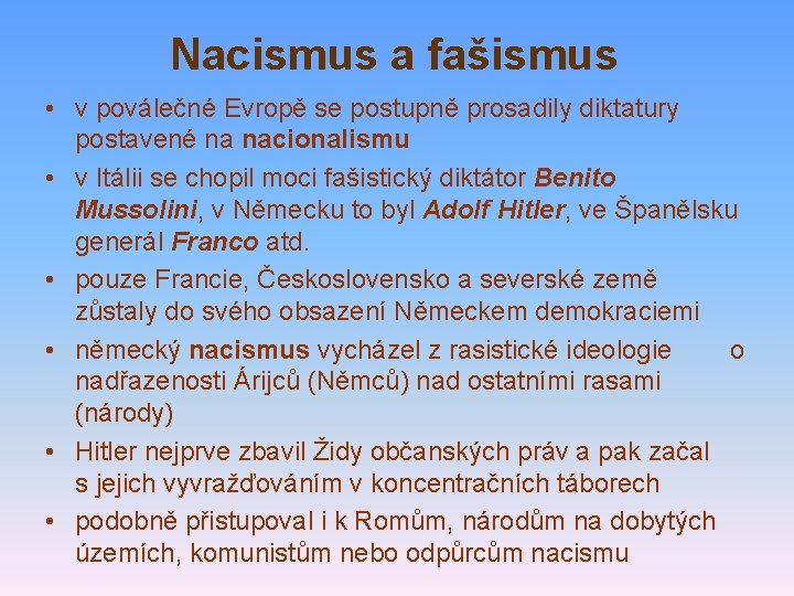 Nacismus a fašismus • v poválečné Evropě se postupně prosadily diktatury postavené na nacionalismu